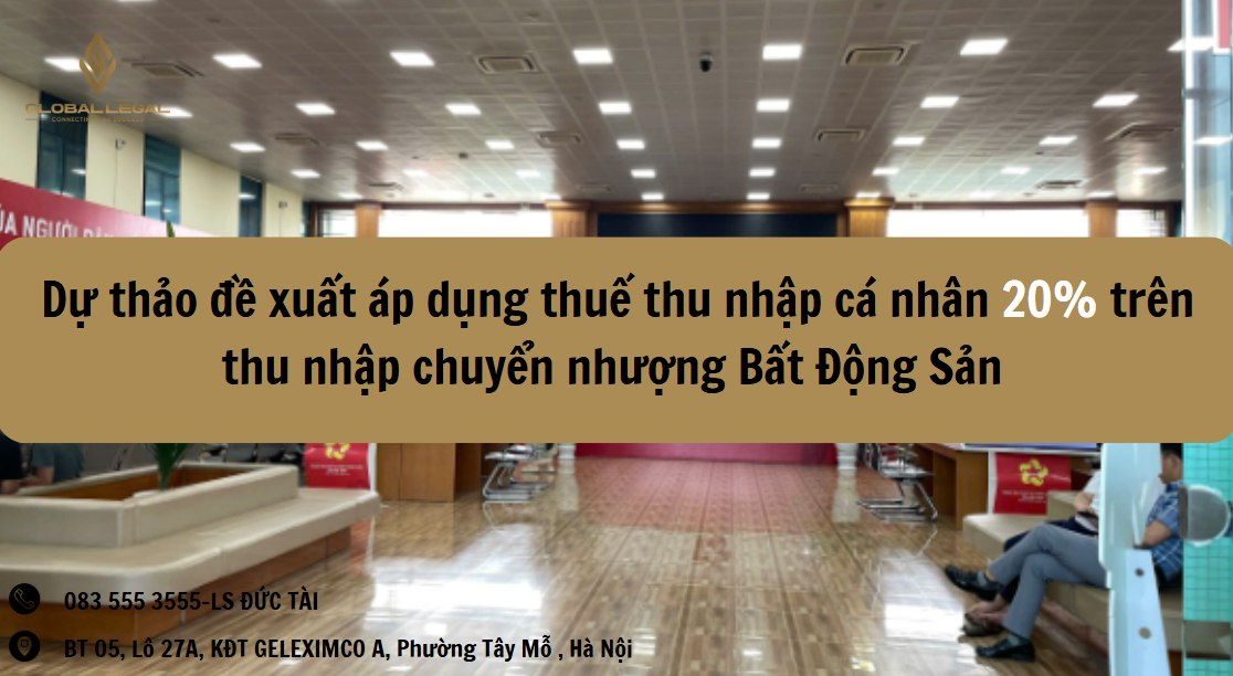 Dự thảo đề xuất áp dụng thuế thu nhập cá nhân 20% trên thu nhập chuyển nhượng mua bán Bất Động Sản 